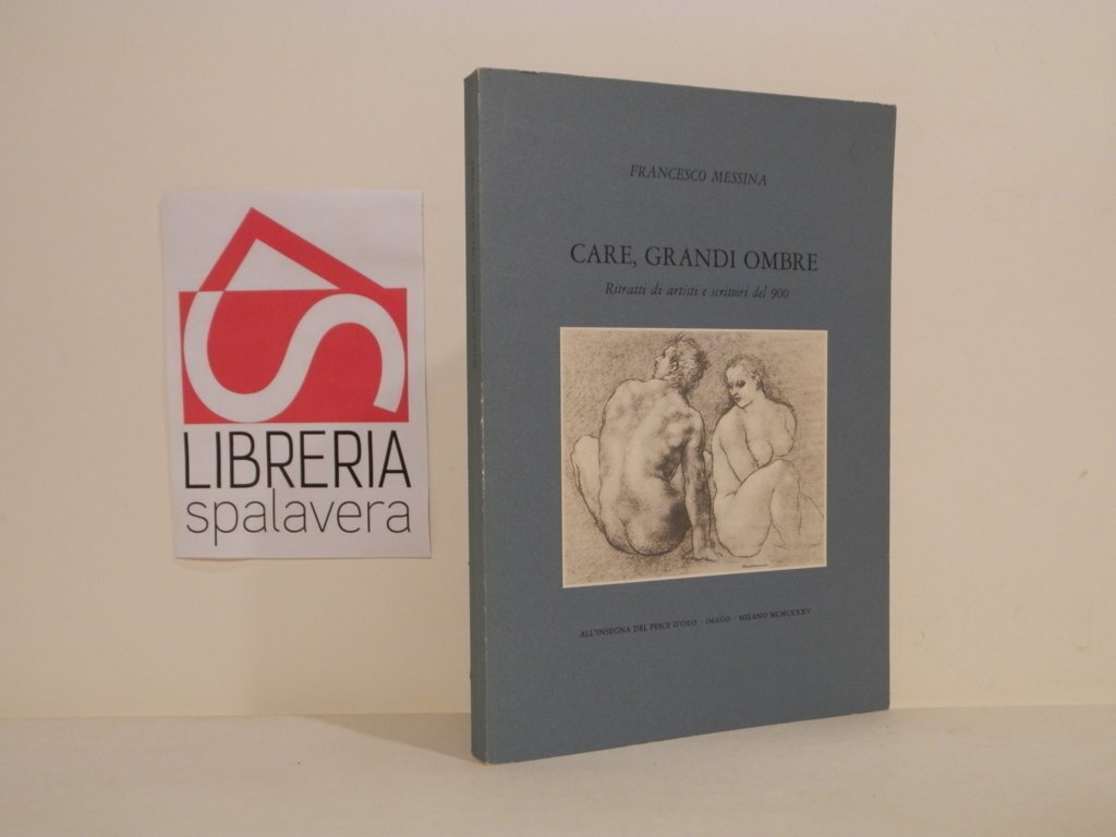 Care, grandi ombre : ritratti di artisti e scrittori del …