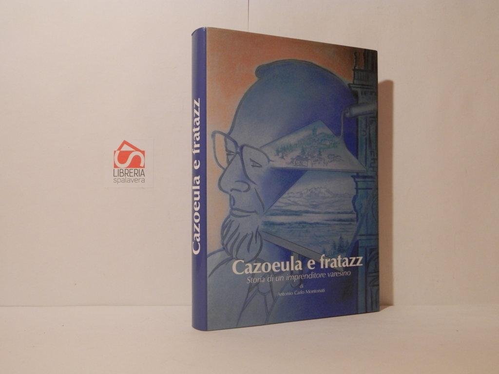 Cazoeula e fratazz. Storia di un imprenditore varesino