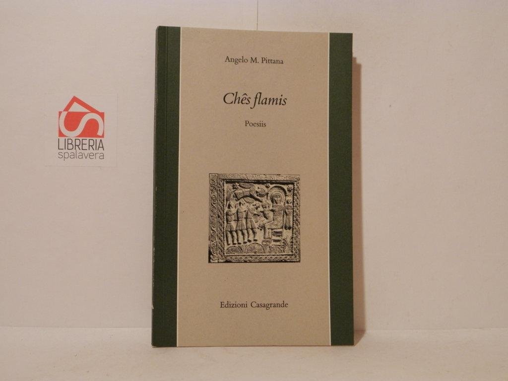 Ches flamis. Poesiis. Poesie in retoromanzo-friulano