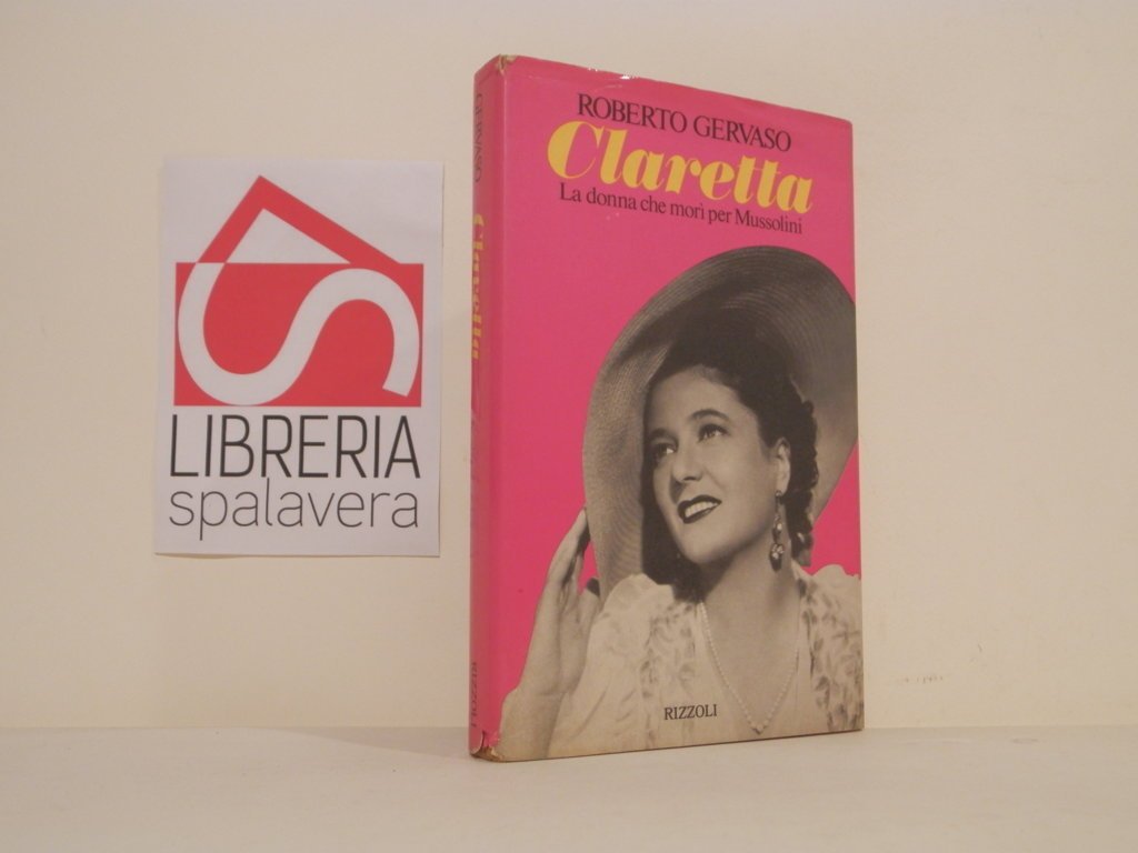 Claretta. La donna che morì per Mussolini