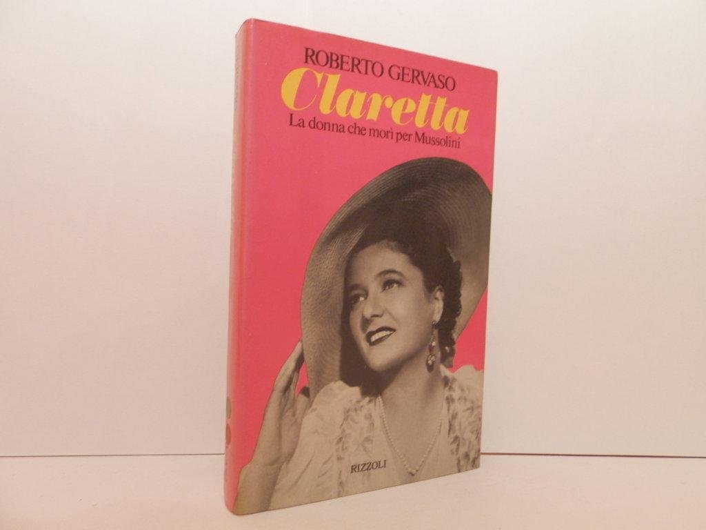 Claretta la donna che morì per Mussolini