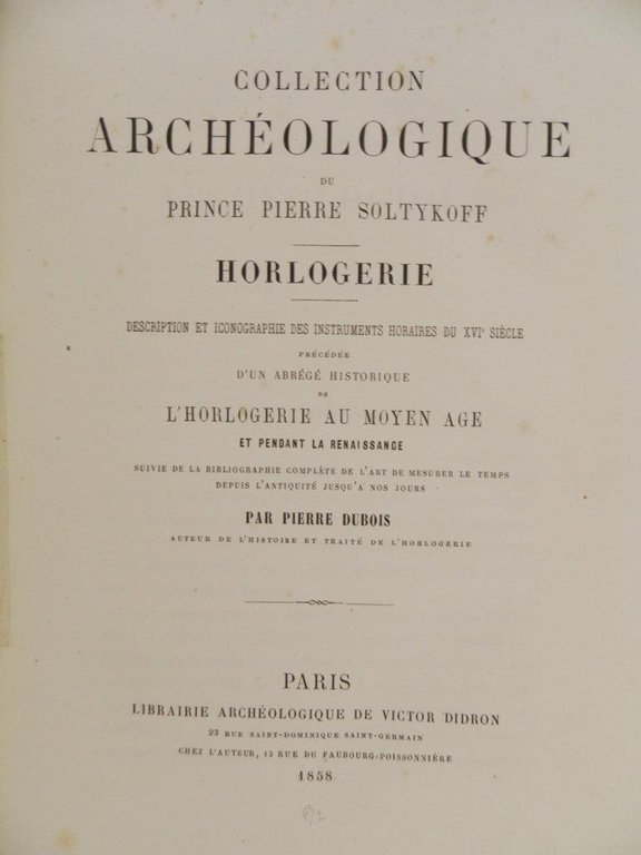 Collection archéologique du Prince Pierre Soltykoff. Horlogerie. Description et iconographie …