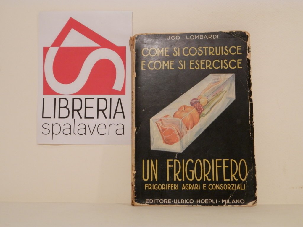 Come si costruisce e come si esercisce un frigorifero