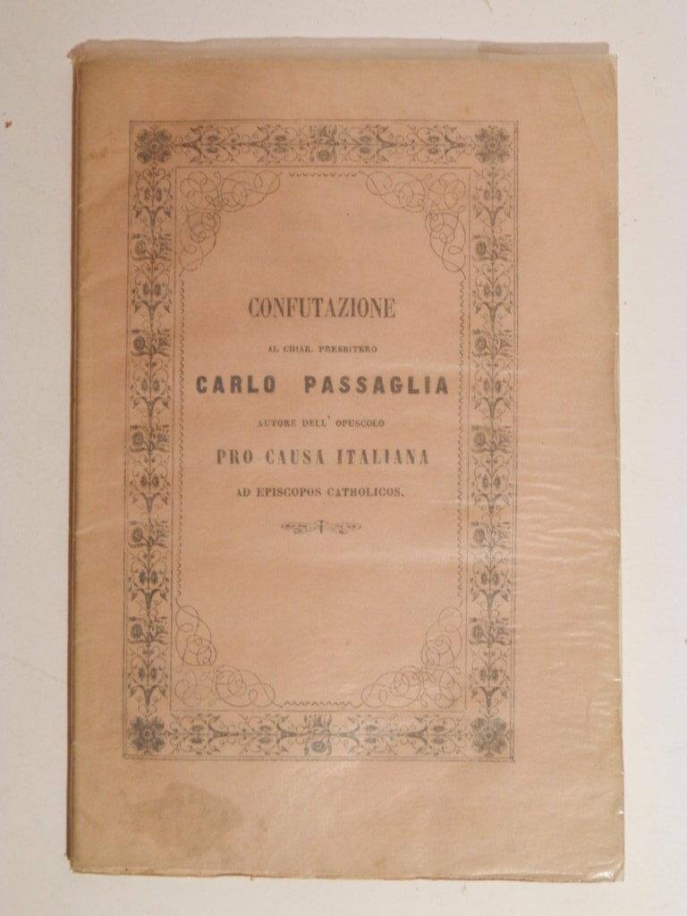 Confutazione al chiar. presbitero Carlo Passaglia autore dell'opuscolo Pro Causa …