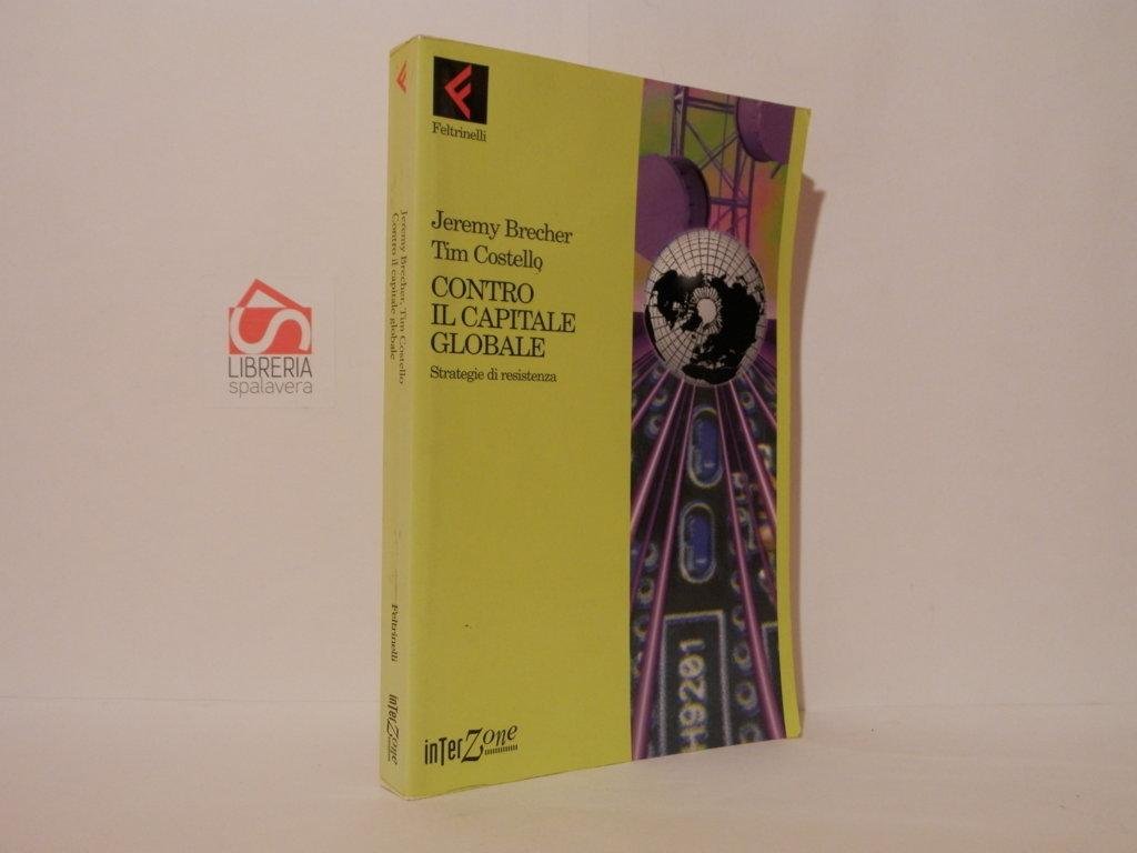 Contro il capitale globale. Strategie di resistenza