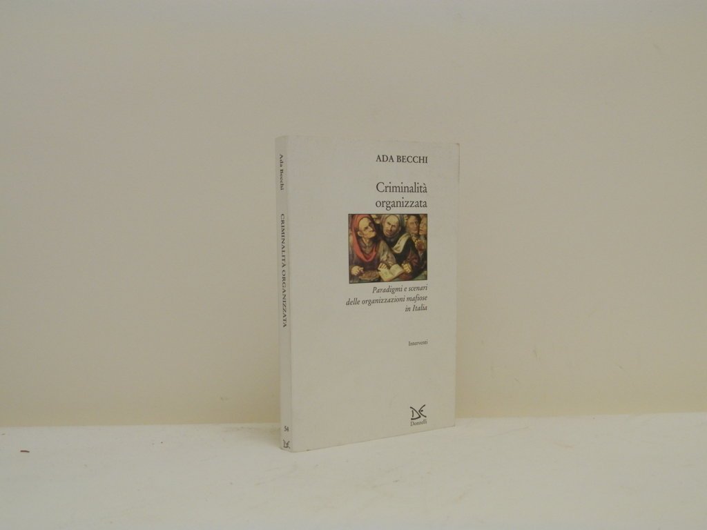 Criminalità organizzata. Paradigmi e scenari delle organizzazioni mafiose in Italia.