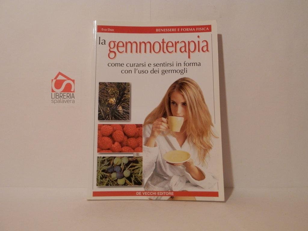 Curarsi con la gemmoterapia. Come curarsi e sentirsi in forma …