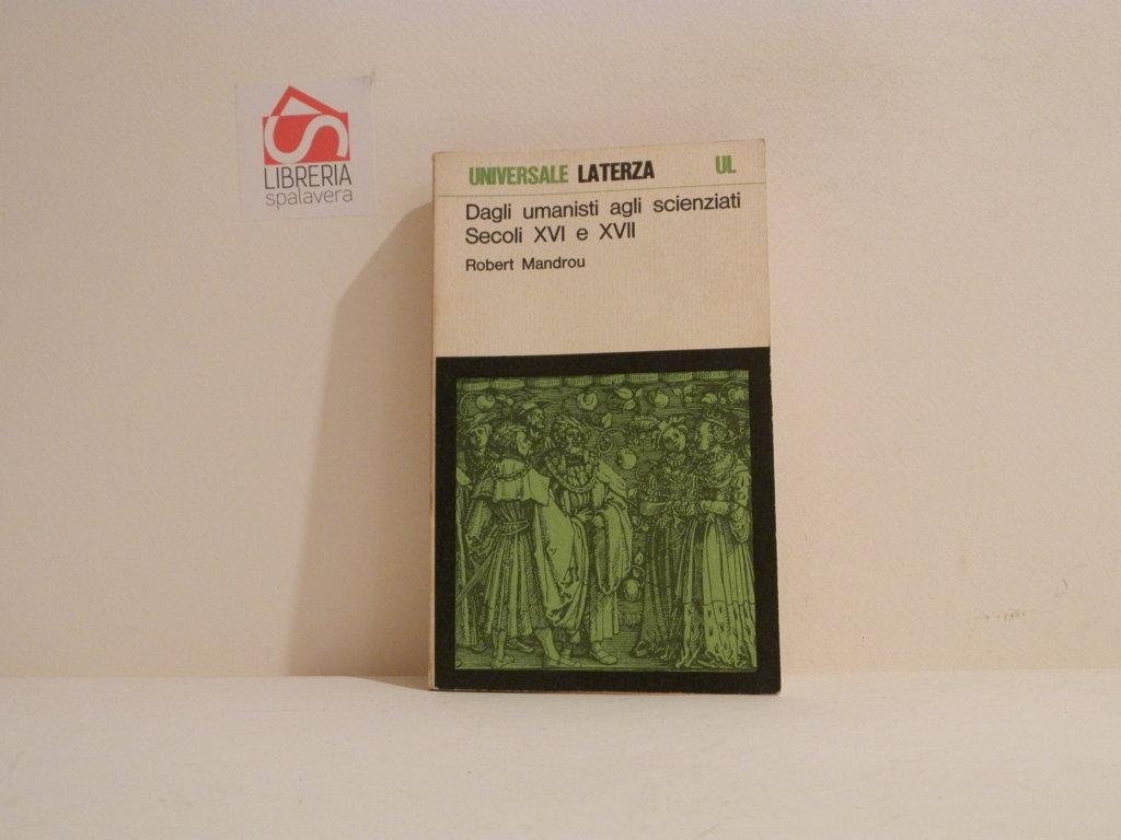 Dagli umanisti agli scienziati : secoli XVI e XVII