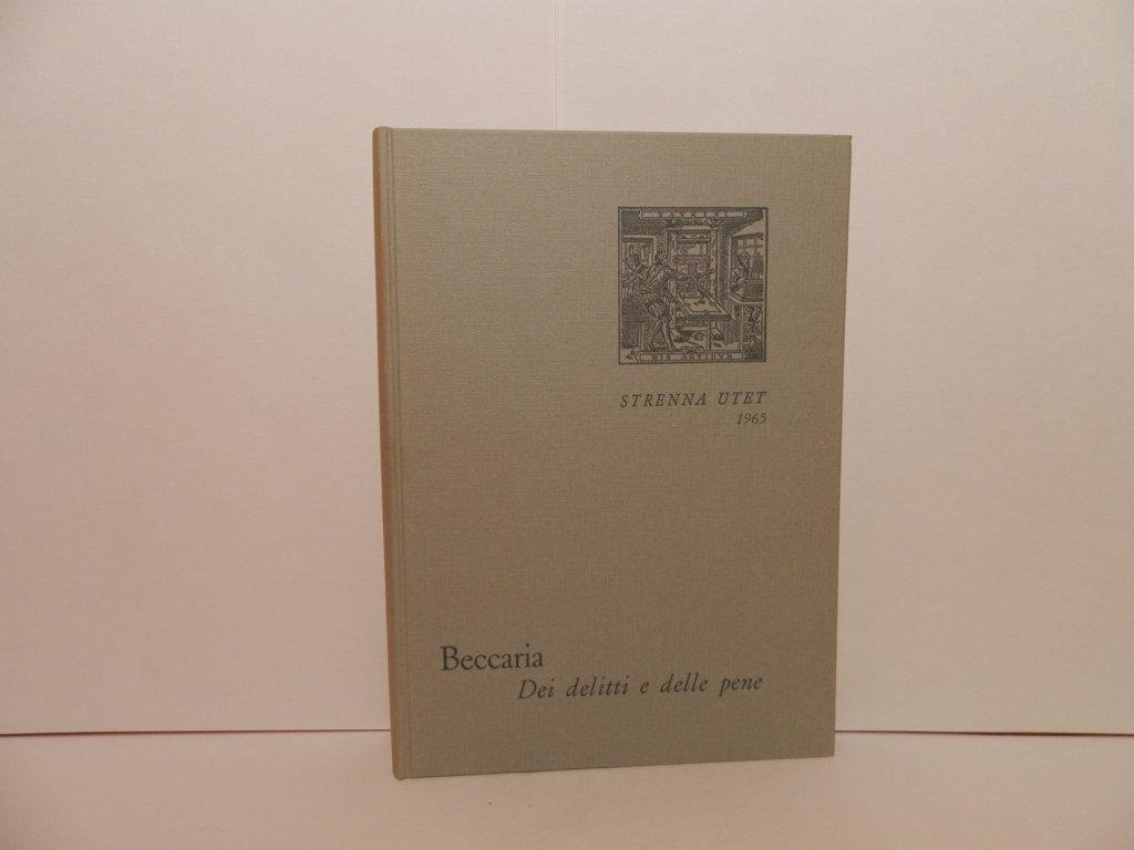 Dei delitti e delle pene di Cesare Beccaria. Facsimile dell'originale. …