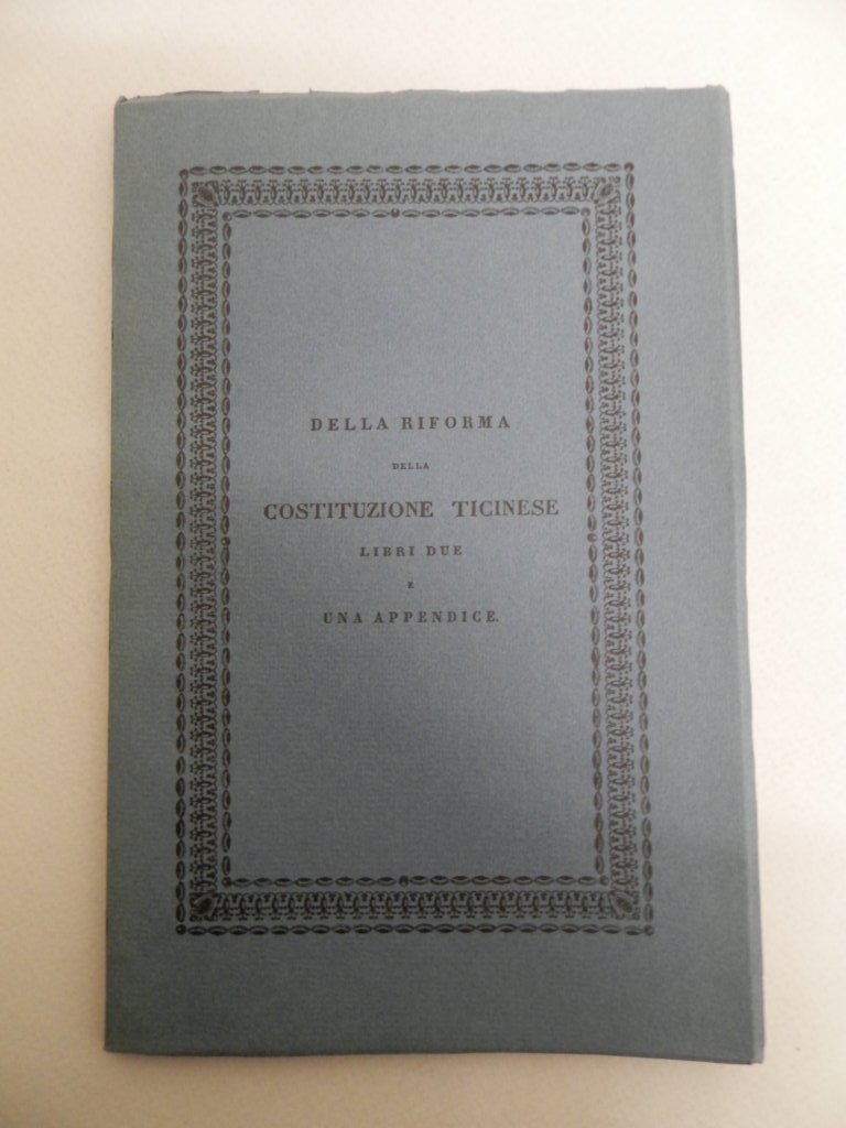 Della riforma della costituzione ticinese. Riproduzione fotolitografica in facsimile