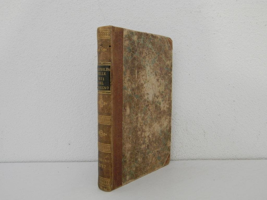 Delle arti del disegno discorsi del cav. Giosue Reynolds presidente …