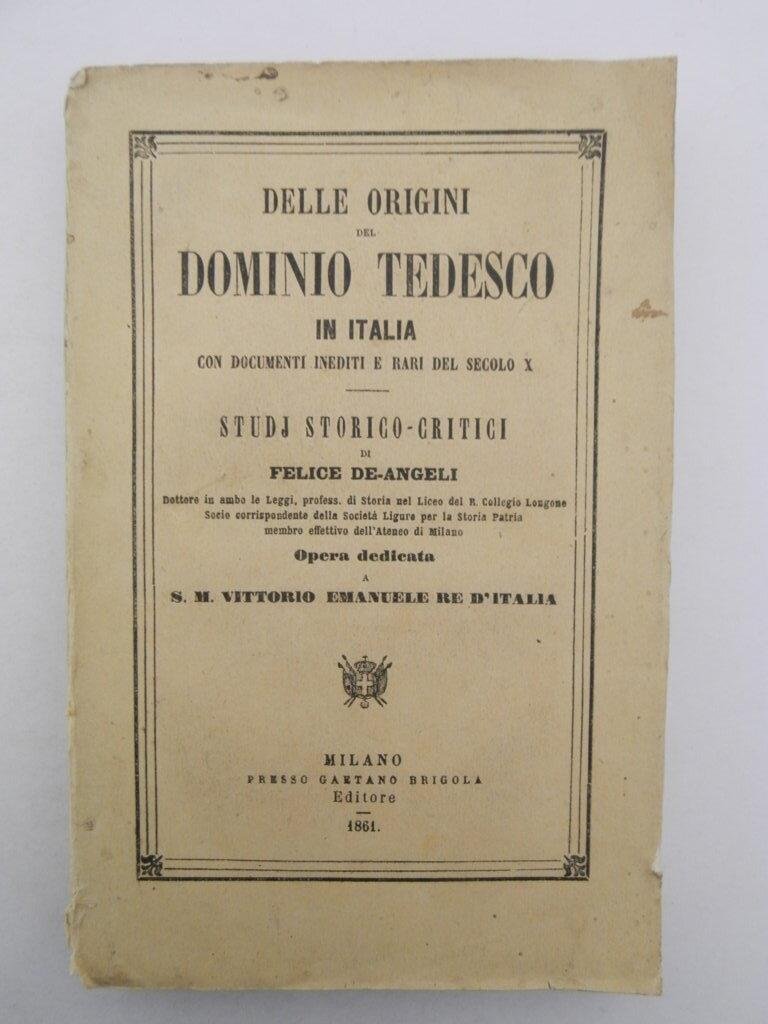 Delle origini del dominio tedesco in Italia con documenti inediti …