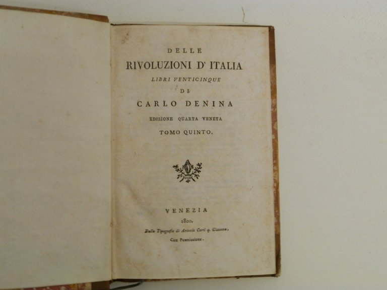 Delle rivoluzioni d'Italia libri ventiquattro di Carlo Denina. Editio Quarta …