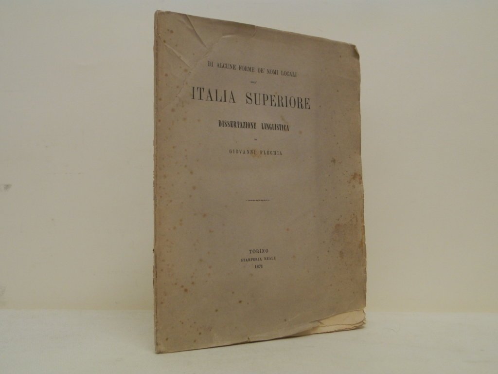 Di alcune forme de'nomi locali dell'Italia Superiore. Dissertazione linguistica di …