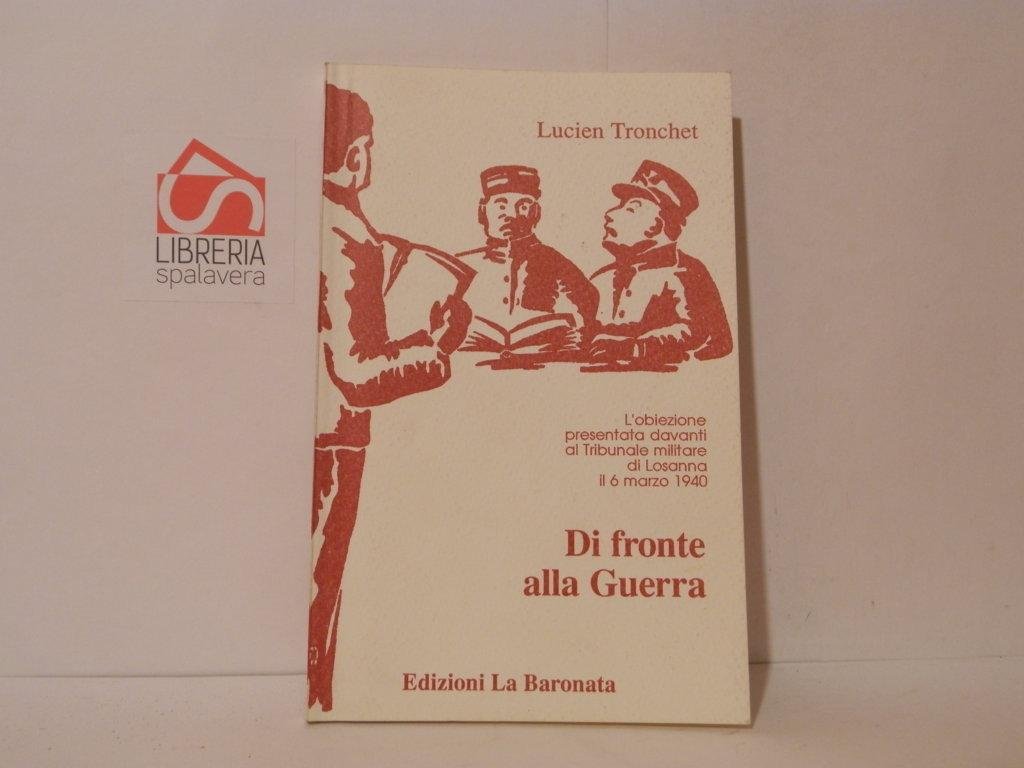 Di fronte alla guerra. L'obiezione presentata davanti al tribunale militare …