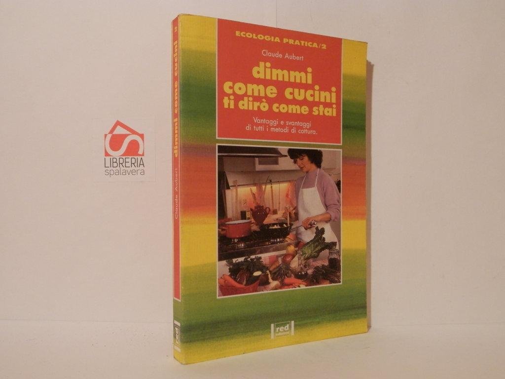 Dimmi come cucini ti dirò come stai. Vantaggi e svantaggi …