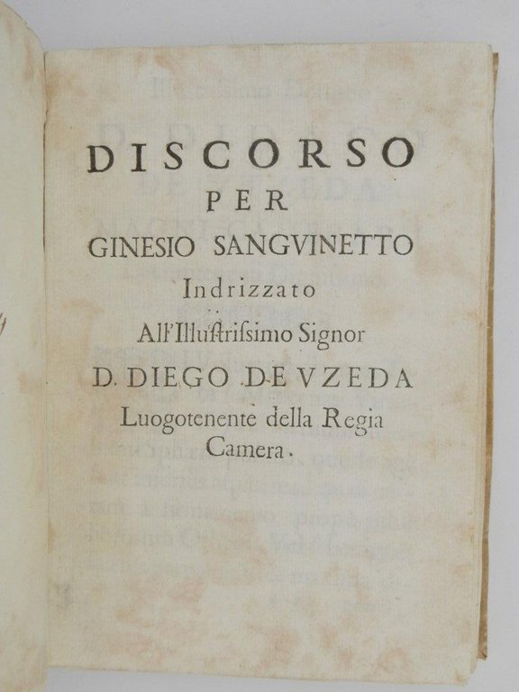 Discorso per Ginesio Sanguinetto indirizzato all'Illustrissimo Signor D. Diego Devzeda …