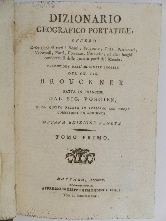 Dizionario geografico portatile ovvero descrizione di tutti i regni, provincie, …