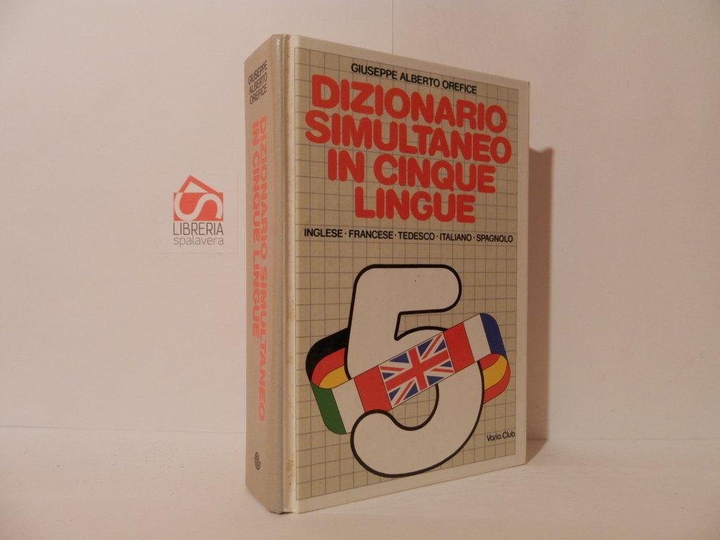 Dizionario simultaneo in cinque lingue. Inglese, francese, tedesco, italiano, spagnolo