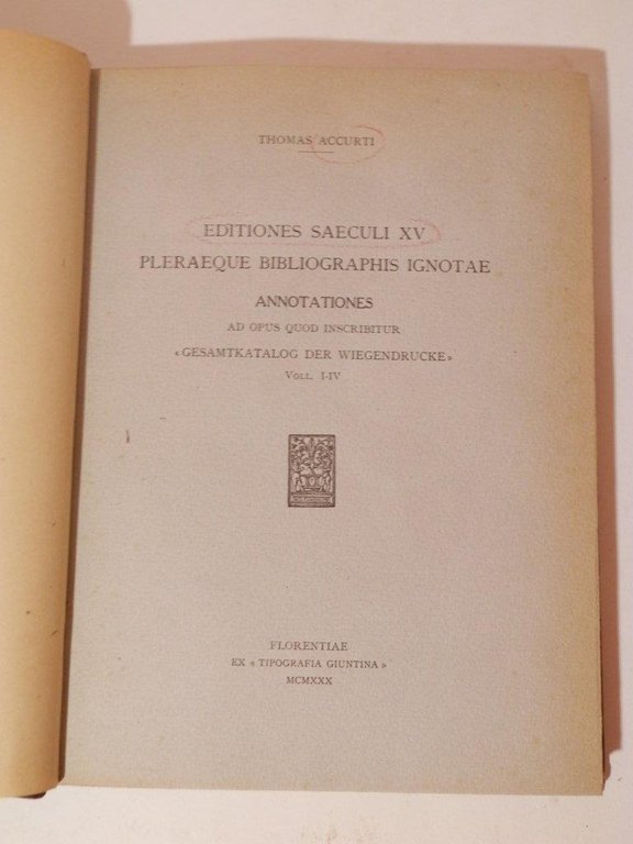Editiones Saeculi XV pleraque bibliographis ignotae. Annotationes ad opus quod …