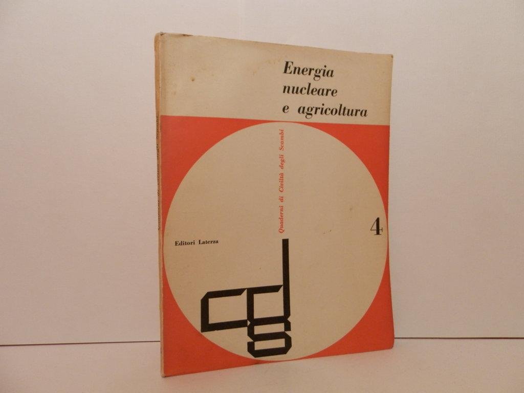 Energia nucleare e agricoltura. Quaderni di Civiltà degli Scambi