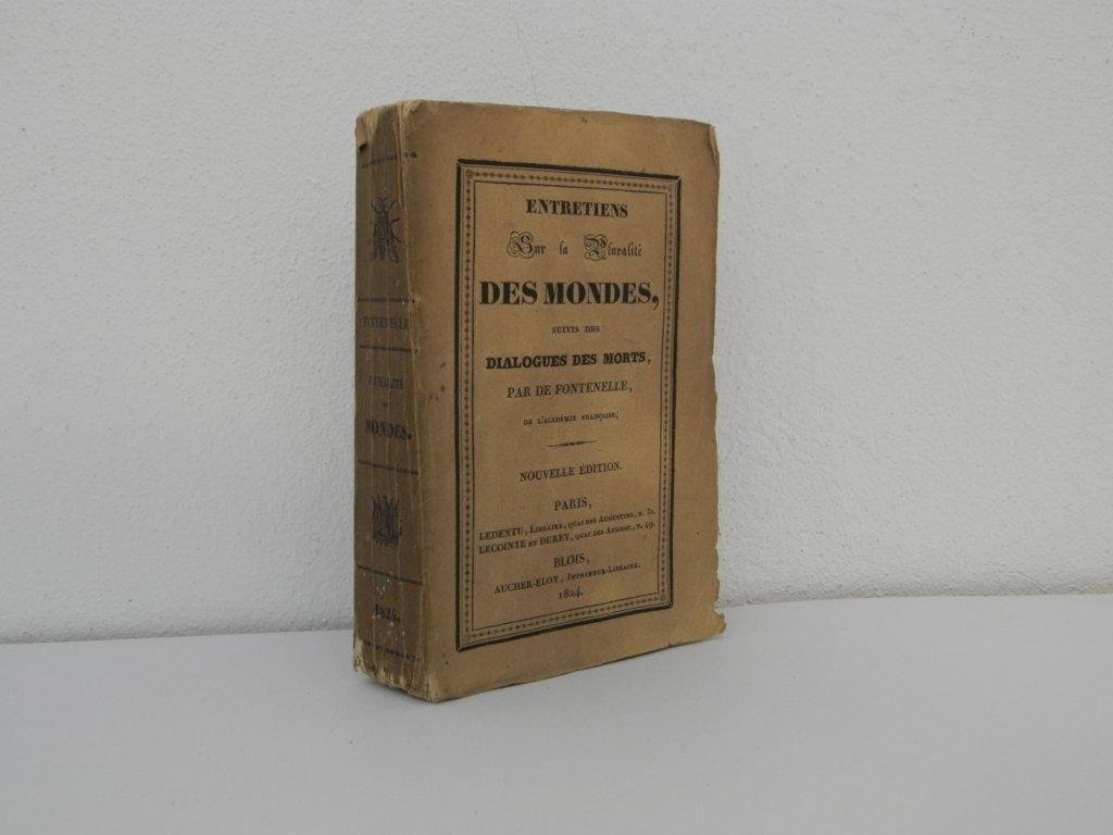 Entretiens sur la pluralité des mondes suivis des dialogues des …