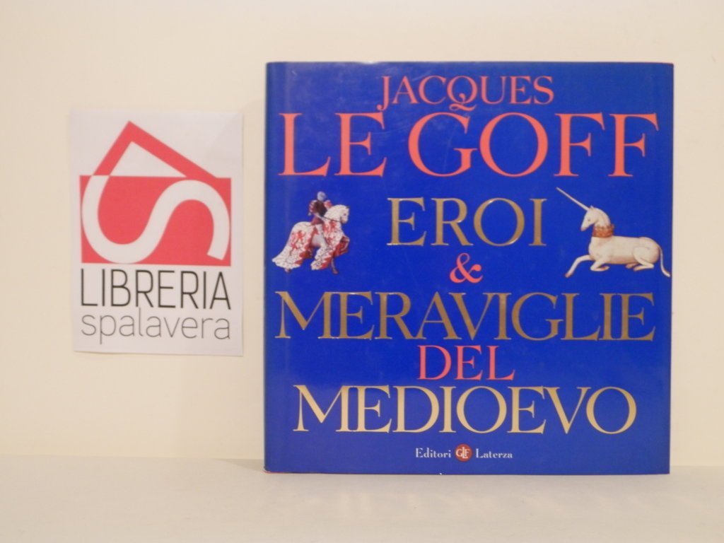 Eroi e meraviglie del medioevo