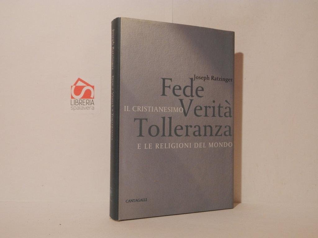 Fede Verità Tolleranza. Il Cristianesimo e le religioni del mondo