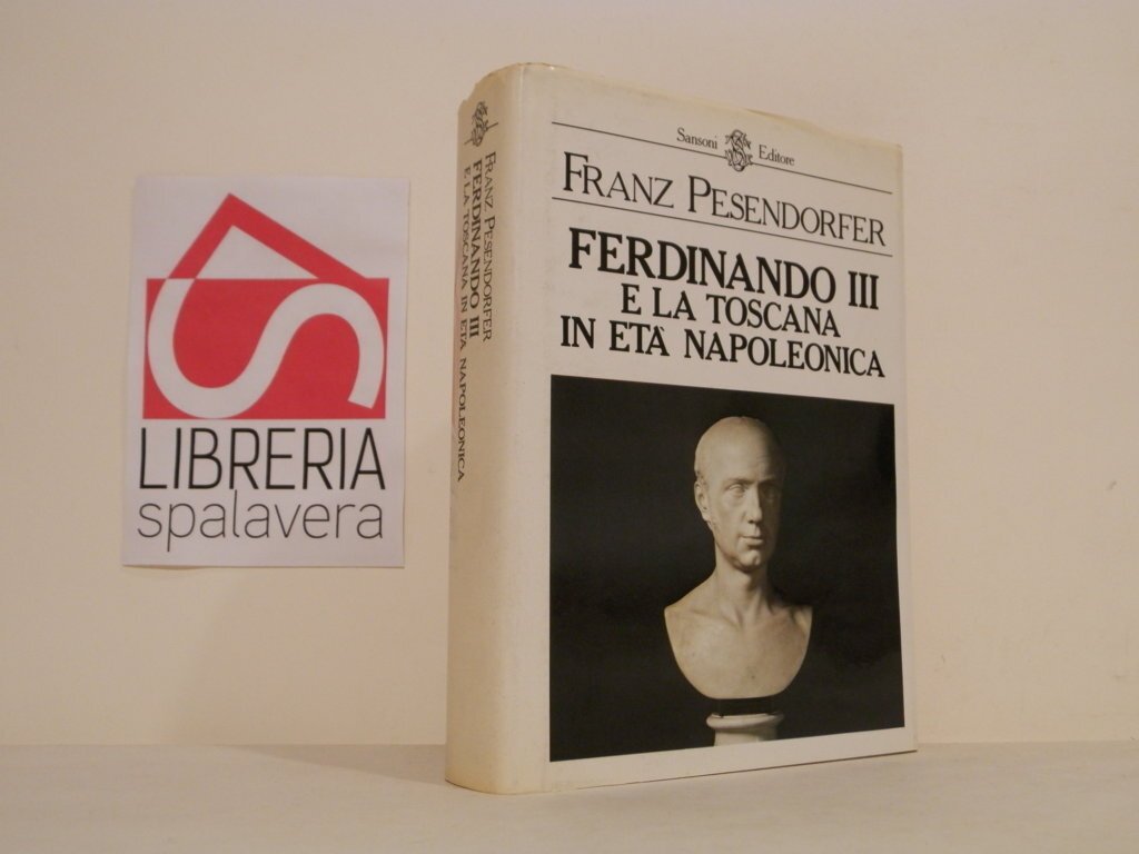 Ferdinando III e la Toscana in età napoleonica