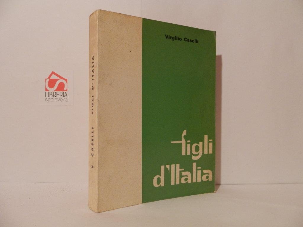 Figli d'Italia. Eroismi di virtù in ogni contrata d'Italia. Seconda …