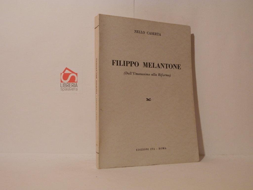 Filippo Melantone (Dall'Umanesimo alla Riforma)