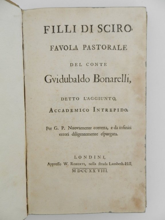 Filli di Sciro. Favola Pastorale del conte Guidobaldo Bonarelli detto …
