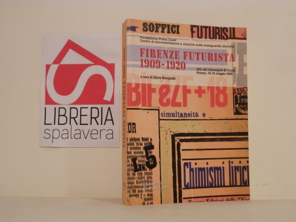 Firenze futurista 1909-1920. Atti del Convegno di studi (Firenze, Palazzo …