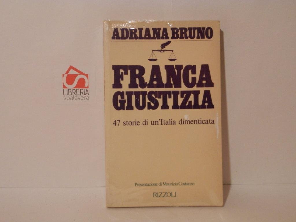 Franca giustizia. 47 storie di un'Italia dimenticata