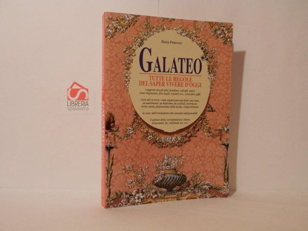 Galateo : tutte le regole del saper vivere d'oggi