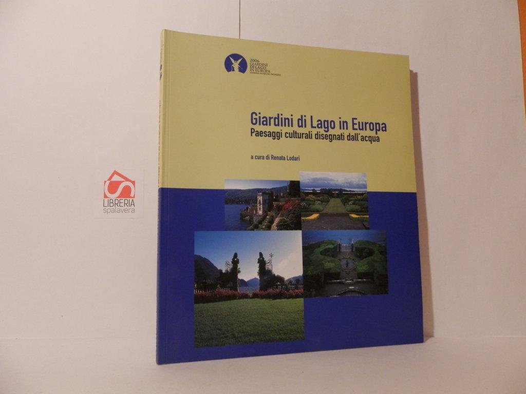 Giardini di Lago in Europa. Paesaggi culturali disegnati dall'acqua
