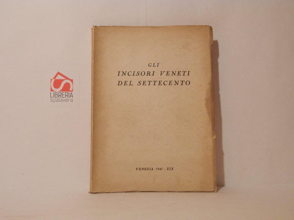 Gli incisori veneti del Settecento. Catalogo, giugno-settembre 1941