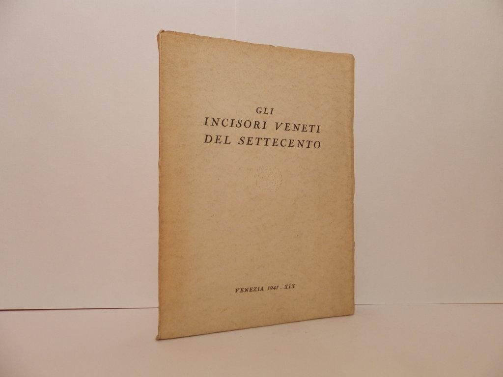 Gli incisori veneti del Settecento. Catalogo, giugno-settembre 1941