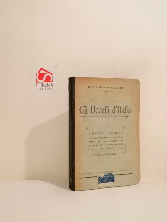 Gli uccelli d'italia : manuale pratico per la determinazione delle specie italiane di uccelli con nozioni per la preparazione delle pelli
