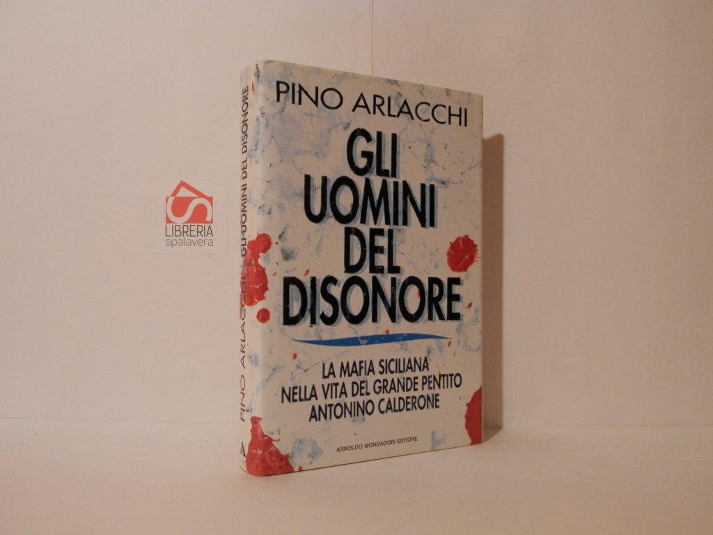 Gli uomini del disonore : la mafia siciliana nella vita …