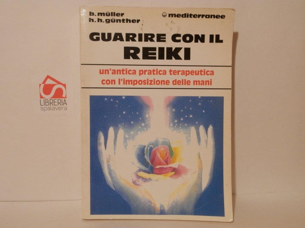 Guarire con il Reiki. Uun'antica pratica terapeutica con l'imposizione delle …