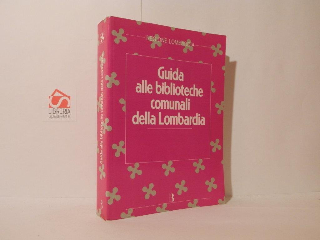 Guida alle biblioteche comunali della Lombardia. Censimento al 1992