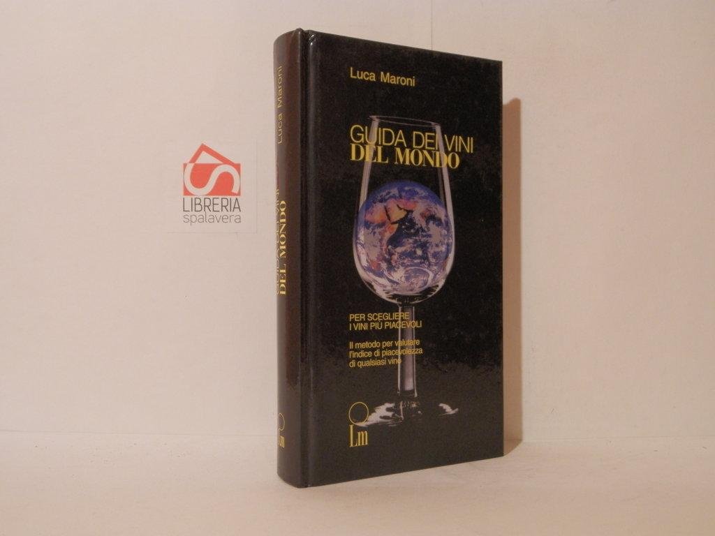 Guida dei vini del mondo. Per scegliere i vini piu …