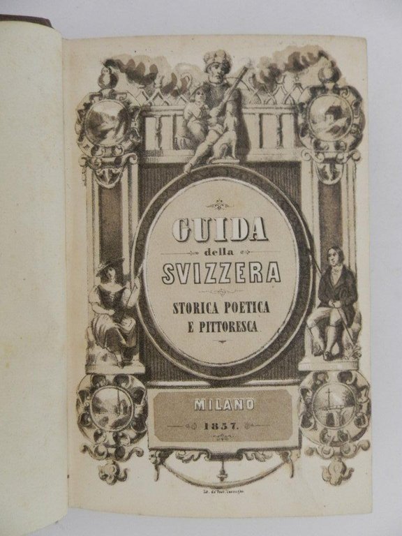 Guida della Svizzera storica poetica e pittoresca del conte T. …