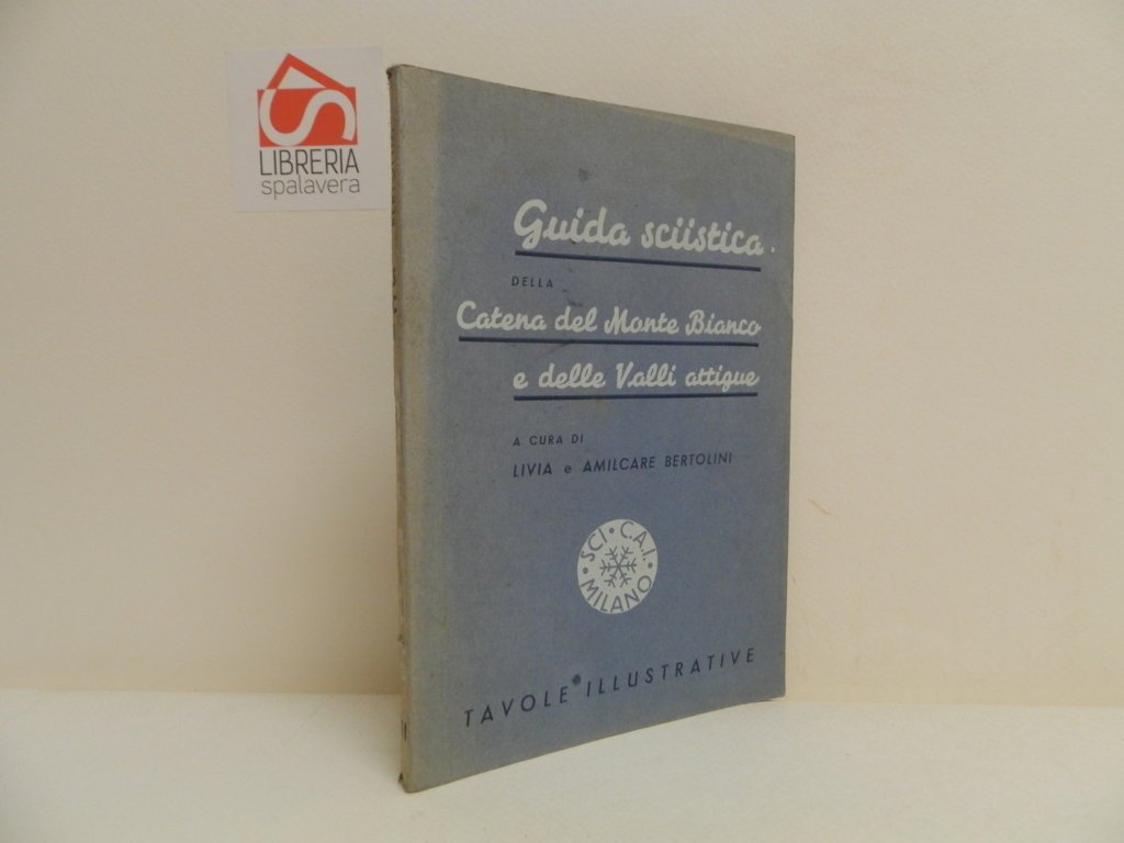 Guida sciistica della catena del Monte Bianco e delle Valli …