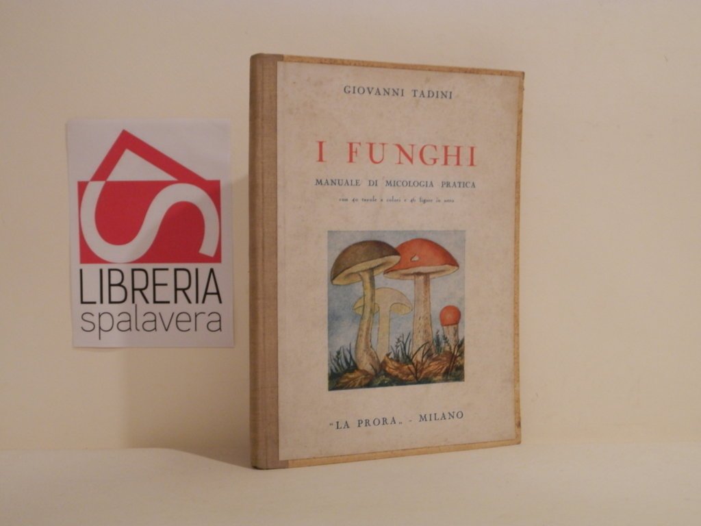 I funghi : Principali specie commestibili e velenose. Manuale di …