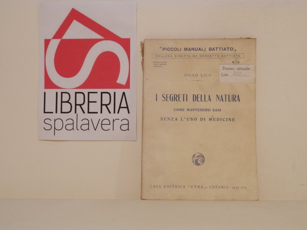 I segreti della natura : come mantenersi sani senza l'uso …