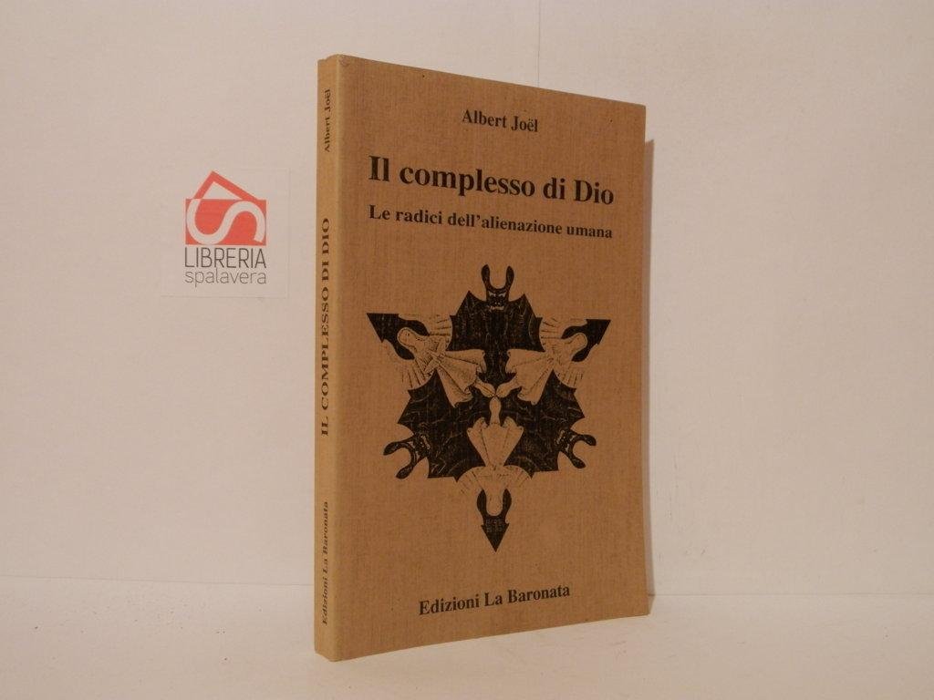 Il complesso di Dio. Le radici dell'alienazione umana