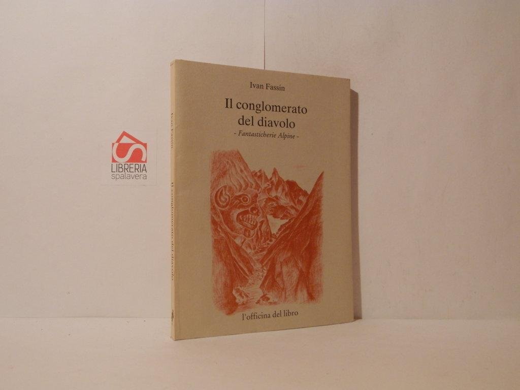 Il conglomerato del diavolo. Fantasticherie Alpine