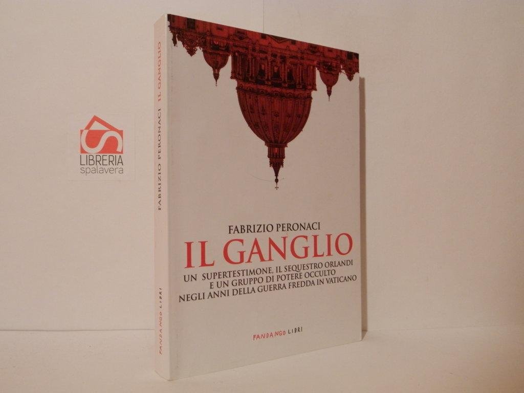 Il Ganglio : un supertestimone, il sequestro Orlandi e un …